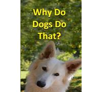 Why Do Dogs Do That?
