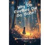 Why Do Fireflies Die So Soon?