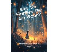 Why Do Fireflies Die So Soon?