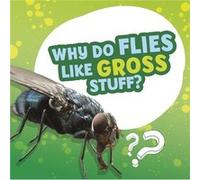 Why Do Flies Like Gross Stuff by Ellen Labrecque Ellen Labrecque (Auteur)