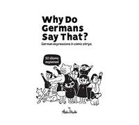Why Do Germans Say That? German Expressions In Comic Strips. 50 Idioms Explained.