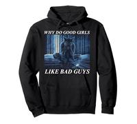 Why Do Good Girls Like Bad Guys Sweat à Capuche