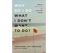 Why Do I Do What I Don’t Want to Do?