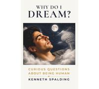 Why Do I Dream?: The Scientific Mystery of the Stories We Create While We Sleep