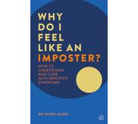 Why Do I Feel Like an Imposter?: How to Understand and Cope with Imposter Syndrome