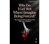 Why Do I Get Wet When I Imagine Being Forced?