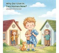 Why Do I Live in Two Homes Now?: A Gentle Social-Emotional Story to Help Kids Feel Safe Moving Between Two Homes After Divorce | Ages 3-8