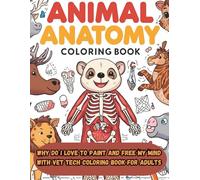 why do i love to paint and free my mind with vet tech coloring book for adults: mind absorbing animal anatomy coloring book | interesting vet tech coloring book anatomy
