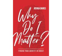 Why Do I Matter?: Finding Your Identity In Christ