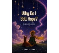 why do i still hope?: A guide to healing, moving on and finding yourself again