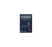 Why Do Investors Act Irrationally? Behavioral Biases Of Herding, Overconfidence, And Overreaction (Business And Finance)
