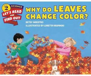 Why Do Leaves Change Color?: A Clear and Engaging STEM Book About Autumn Trees