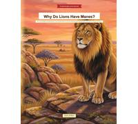 Why Do Lions Have Manes?: 100+ Curious Questions That Spark Wonder for Lion-Loving Kids Ages 6-12 | Full-Color Visual Encyclopedia with Myth Busters, Spot-It Games & Amazing Lion Answers