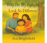 Why Do My Parents Look So Different?: A Celebration of Families, Faces, and the Beautiful Blend That Makes You You