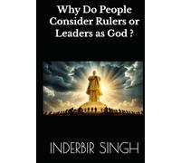 Why Do People Consider Rulers or Leaders as God ?