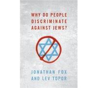 Why Do People Discriminate against Jews - Topor Lev Senior Research Fellow Senior Research Fellow Center for Cyber Law and Policy Haifa University - Oxfor Topor Lev Senior Research Fellow Senior Resea