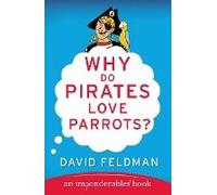 Why Do Pirates Love Parrots? David Feldman (Auteur)