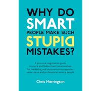 Why Do Smart People Make Such Stupid Mistakes