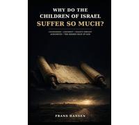 Why Do the Children of Israel Suffer So Much?: Chosenness, Judgment, Isaiah’s Servant, Auschwitz, and the Hidden Face of God
