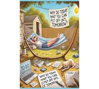 Why do today what you can put off until tomorrow?: Ah, the philosophy of procrastination. Perfect gift for friends, family or co-workers.
