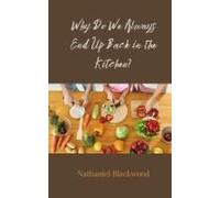 Why Do We Always End Up Back In The Kitchen?