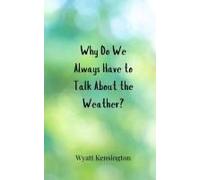Why Do We Always Have To Talk About The Weather?