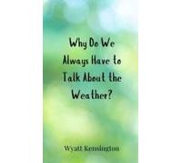 Why Do We Always Have To Talk About The Weather?