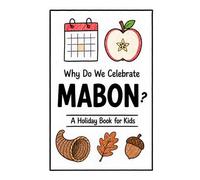 Why Do We Celebrate Mabon?: A Fun, Educational, and Illustrated Holiday Book for Kids and Curious Minds About the Autumn Equinox
