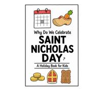 Why Do We Celebrate Saint Nicholas Day?: A Fun, Educational, and Illustrated Holiday Book for Kids and Curious Minds About the Beloved Feast of Saint Nicholas