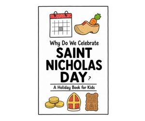 Why Do We Celebrate Saint Nicholas Day?: A Fun, Educational, and Illustrated Holiday Book for Kids and Curious Minds About the Beloved Feast of Saint Nicholas