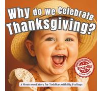 Why Do We Celebrate Thanksgiving?: A Montessori-Inspired Story of Gratitude, Family, and Calm Thanksgiving Traditions