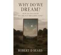 Why Do We Dream?: How Do We Know We Are Not Dreaming Now?