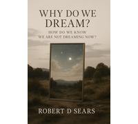 Why Do We Dream?: How Do We Know We Are Not Dreaming Now?