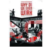 Why Do We Even Work [Digital Video Disc]