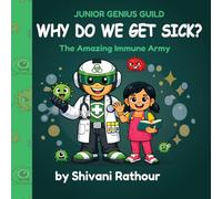 Why Do We Get Sick? The Amazing Immune Army: Perfect STEM Gift: Human Body Book for Kids 5-9 on Germs, White Blood Cells, Antibodies, Vaccines, Handwashing, Fever, Anatomy, Biology & Healthy Habits