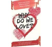 Why Do We Love? When Love Works, When It Doesn't, When It Settles