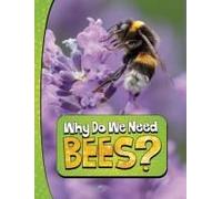 Why Do We Need Bees?