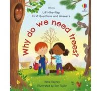 Why do we need trees? - Lift-the-flap First Questions and Answers Dan Taylor (Illustration), Katie Daynes (Auteur), Manuel Lujan (Contributions), Suzie Harrison (Conception couverture ou illustration)
