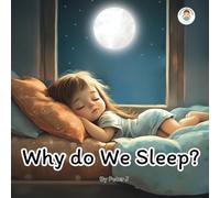 Why do we Sleep ?: Illustrated book for children. Kids. Learning about the human body. Bedtime.
