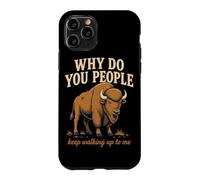 Why Do You People Keep Walking Up to Me Bison Randonnée Nature Coque pour iPhone 11 Pro