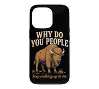 Why Do You People Keep Walking Up to Me Bison Randonnée Nature Coque pour iPhone 13 Pro