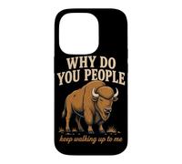 Why Do You People Keep Walking Up to Me Bison Randonnée Nature Coque pour iPhone 14 Pro