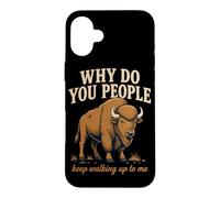Why Do You People Keep Walking Up to Me Bison Randonnée Nature Coque pour iPhone 16 Plus