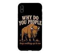 Why Do You People Keep Walking Up to Me Bison Randonnée Nature Coque pour iPhone XS Max