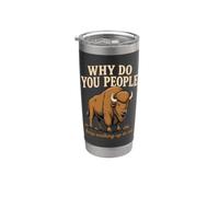 Why Do You People Keep Walking Up To Me Bison Randonnée Nature Gobelet isotherme en acier inoxydable double paroi