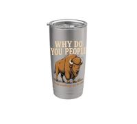 Why Do You People Keep Walking Up To Me Bison Randonnée Nature Gobelet isotherme en acier inoxydable double paroi