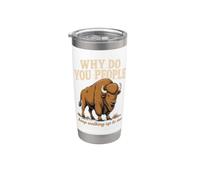 Why Do You People Keep Walking Up To Me Bison Randonnée Nature Gobelet isotherme en acier inoxydable double paroi