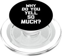 Why Do You Yell So Much? - Drôle de Dicton Sarcastique Fantaisie PopSockets PopGrip pour MagSafe