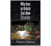 Why Does An Orderly God Allow Disorder