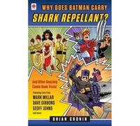 Why Does Batman Carry Shark Repellent?: And Other Amazing Comic Book Trivia! Cronin, Brian (Auteur)